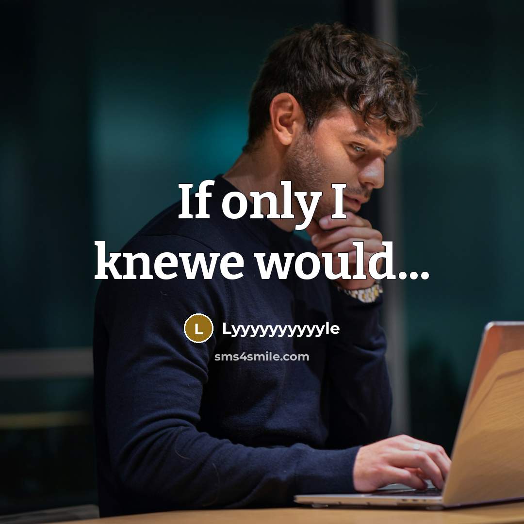 “If only I knewe would...” quote by Lyyyyyyyyyyle