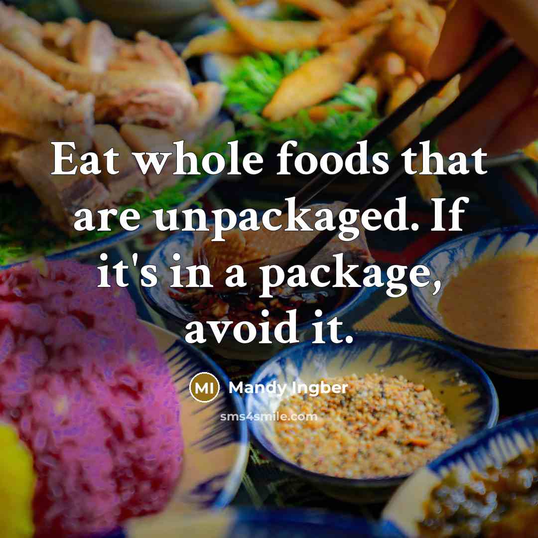 “Eat whole foods that are unpackaged. If it's in a package, avoid it.” quote by Mandy Ingber