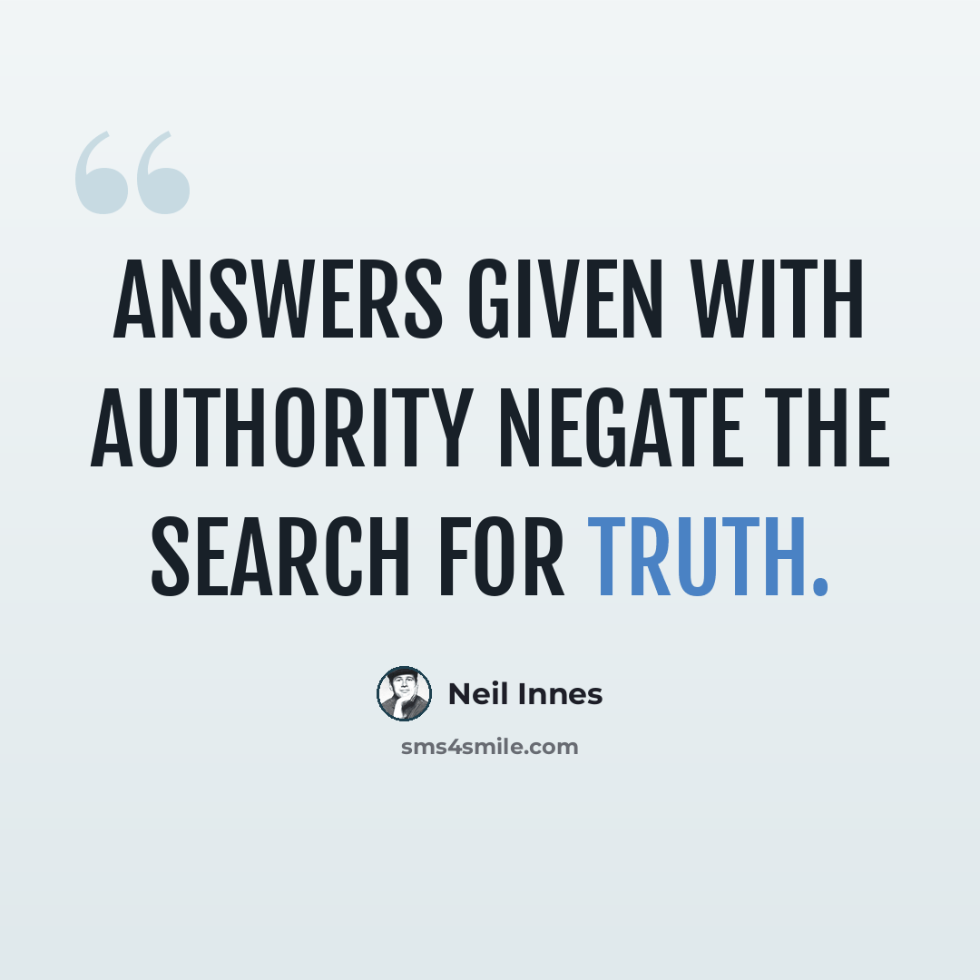 “Answers given with authority negate the search for truth.” quote by Neil Innes