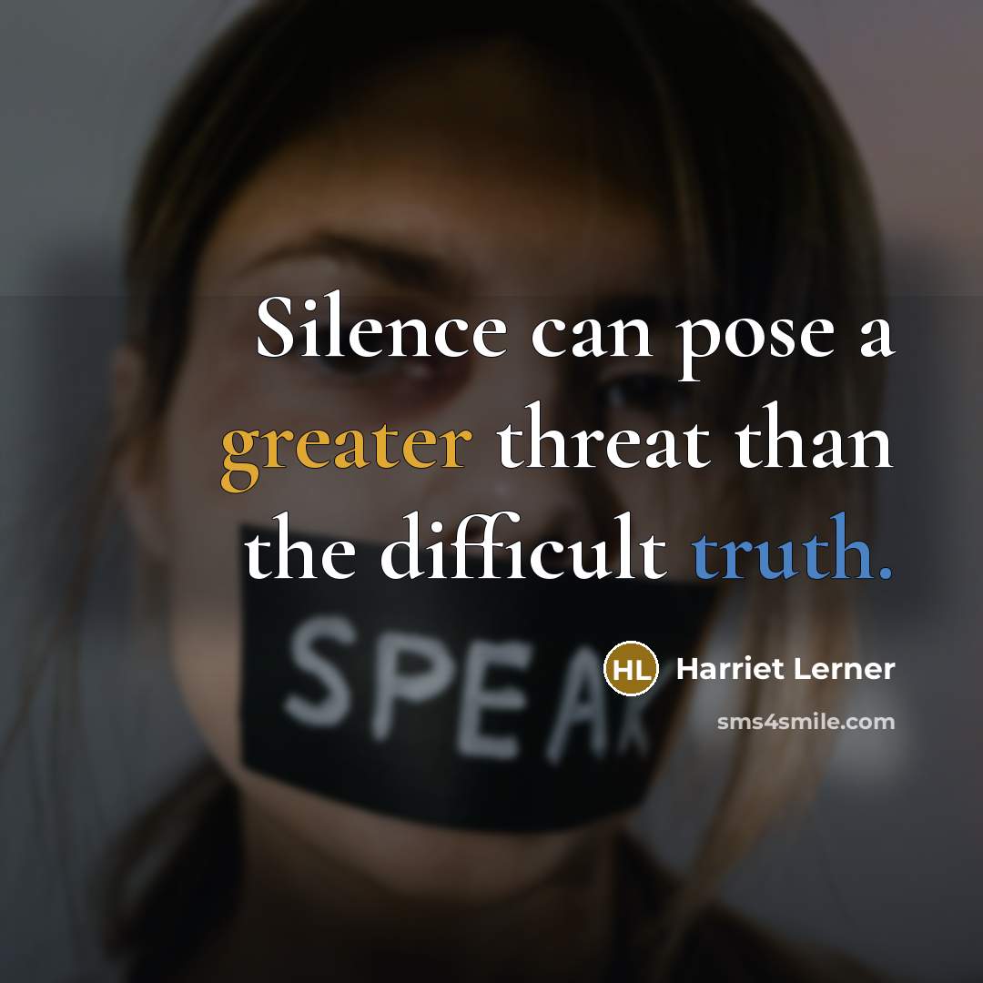 “Silence can pose a greater threat than the difficult truth.” quote by Harriet Lerner
