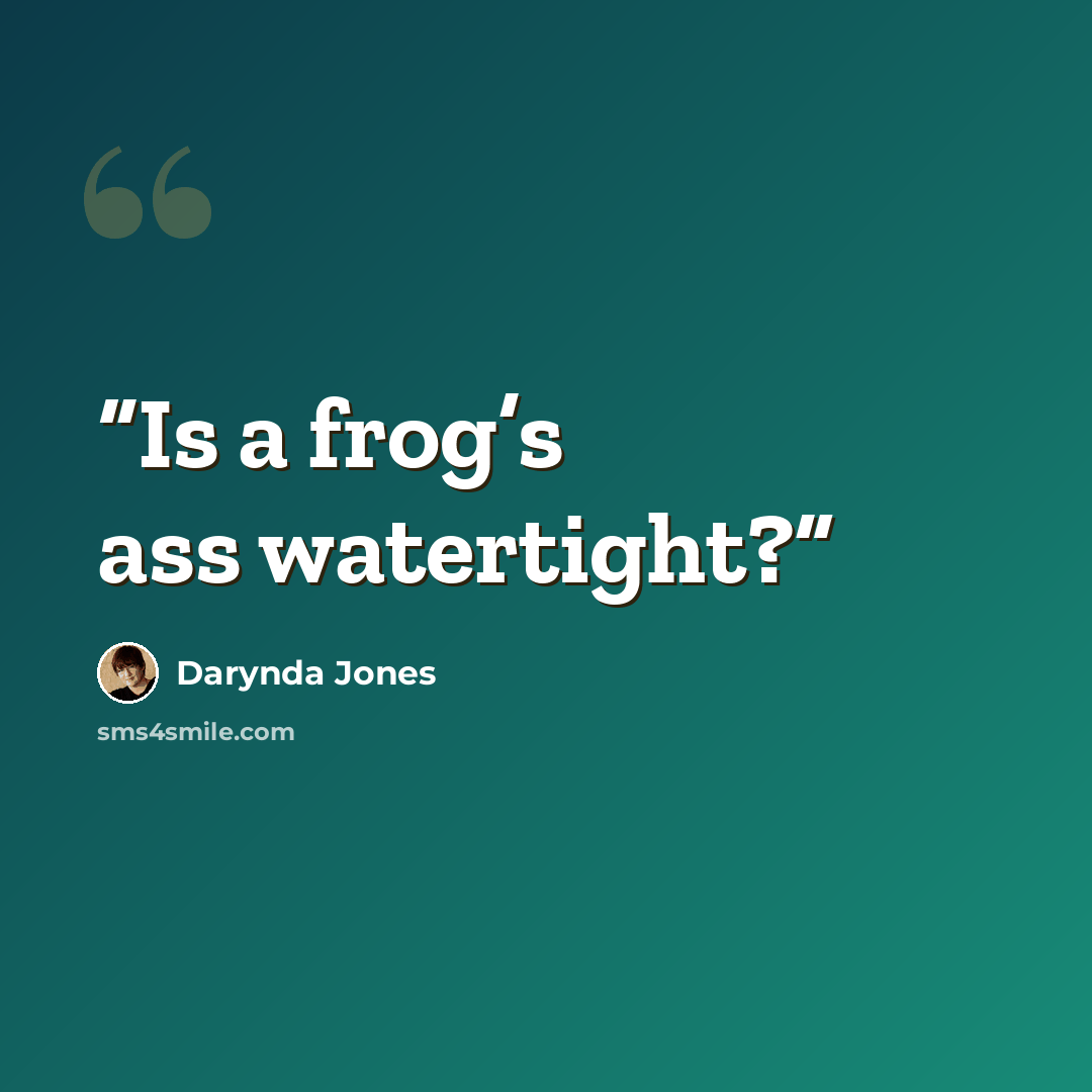 “Is a frog’s ass watertight?” quote by Darynda Jones