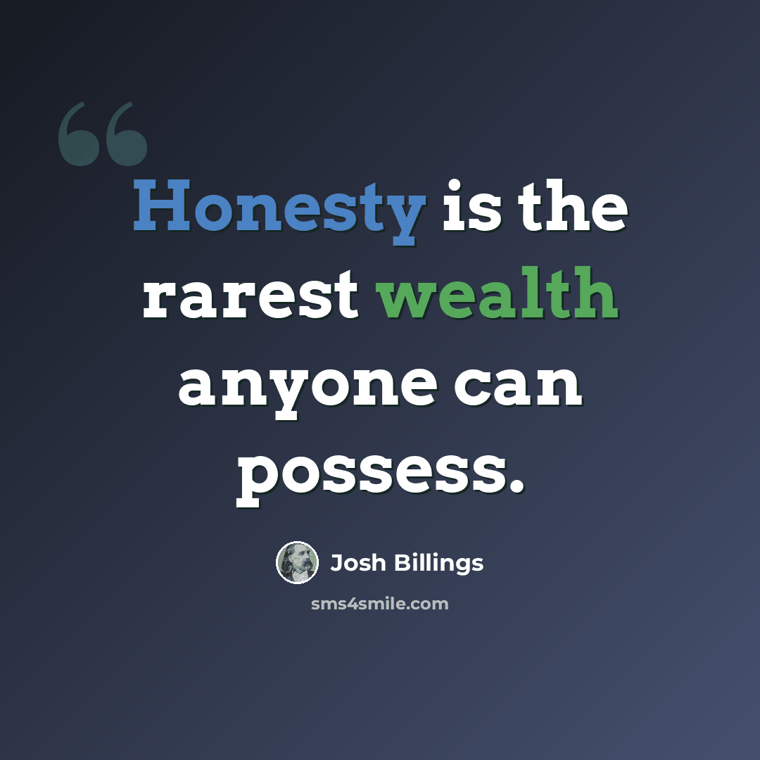 “Honesty is the rarest wealth anyone can possess.” quote by Josh Billings