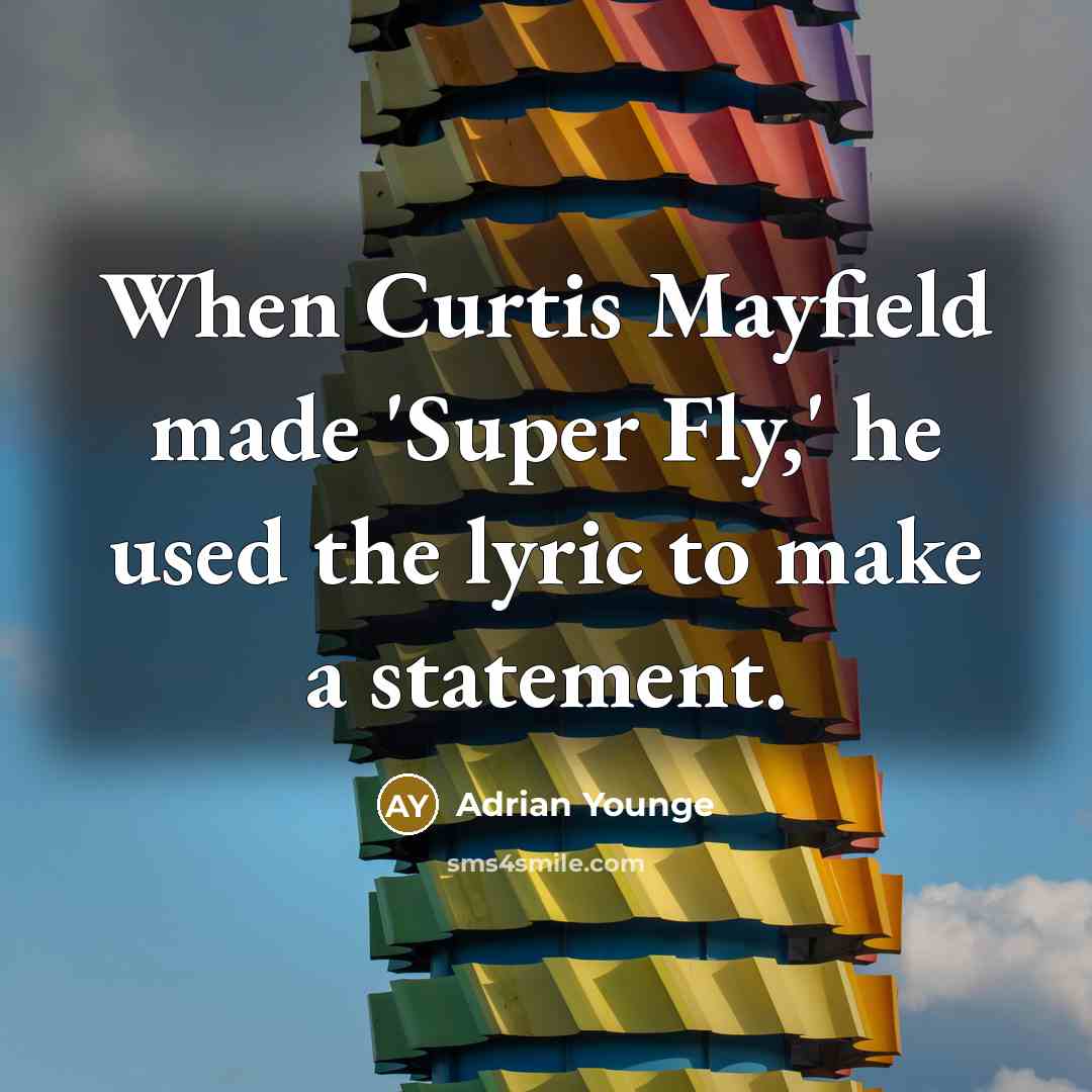 “When Curtis Mayfield made 'Super Fly,' he used the lyric to make a statement.” quote by Adrian Younge