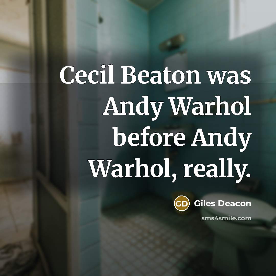 “Cecil Beaton was Andy Warhol before Andy Warhol, really.” quote by Giles Deacon