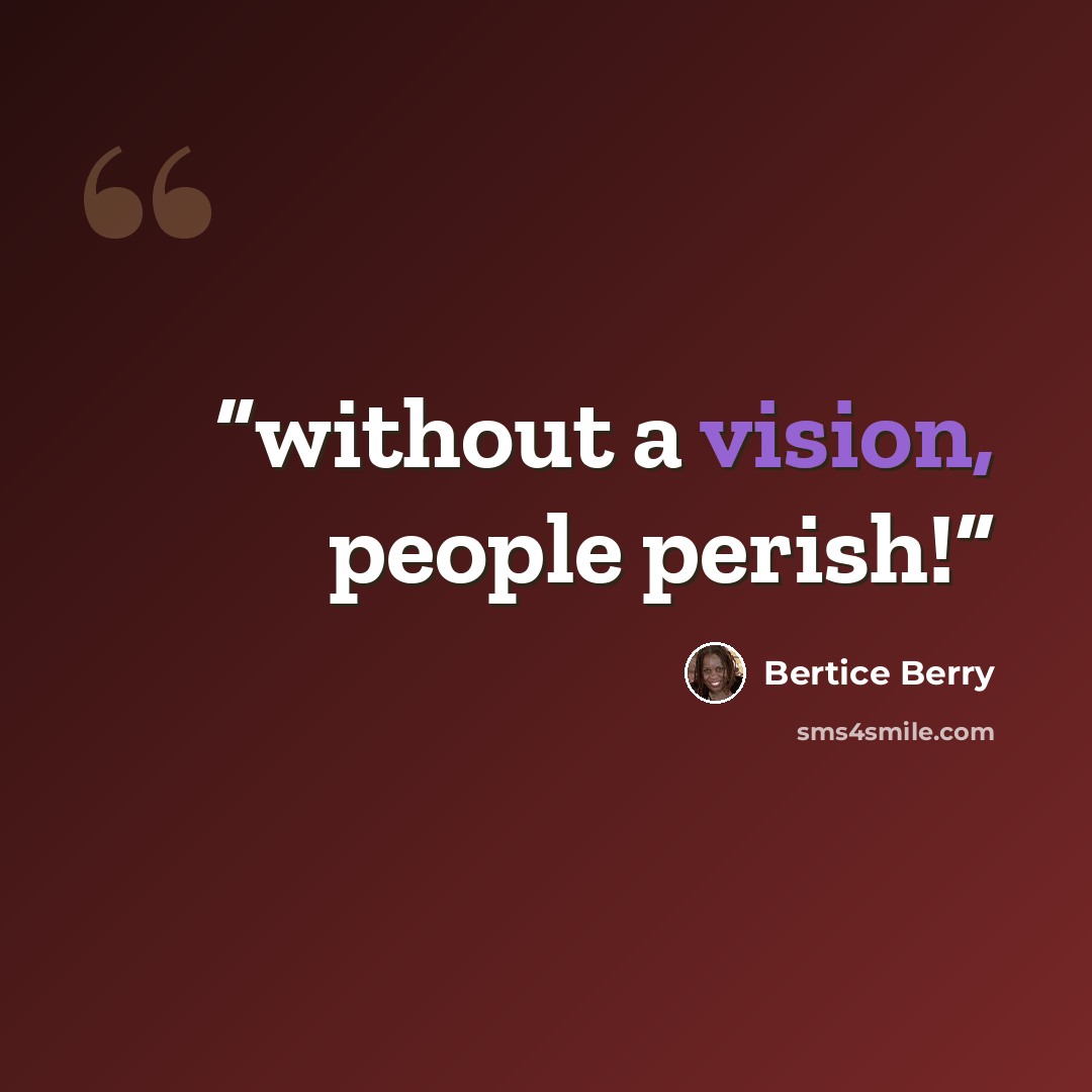 “without a vision, people perish!” quote by Bertice Berry