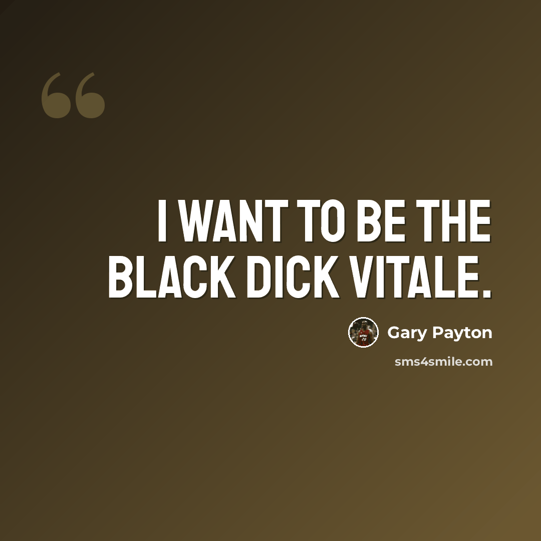 “I want to be the black Dick Vitale.” quote by Gary Payton