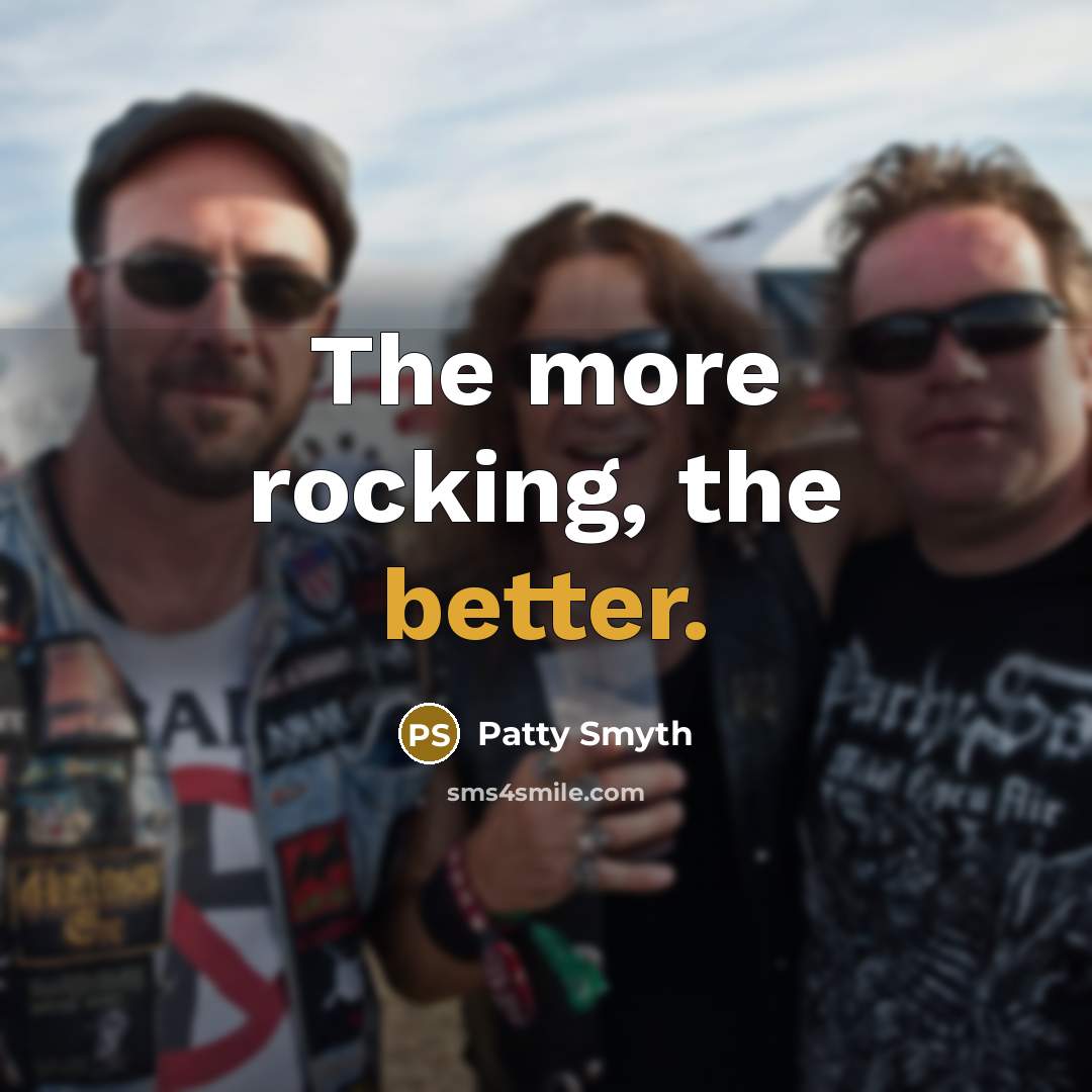 “The more rocking, the better.” quote by Patty Smyth