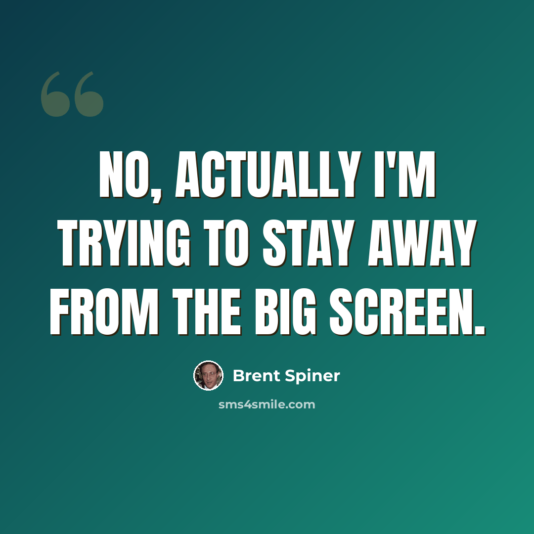 “No, actually I'm trying to stay away from the big screen.” quote by Brent Spiner