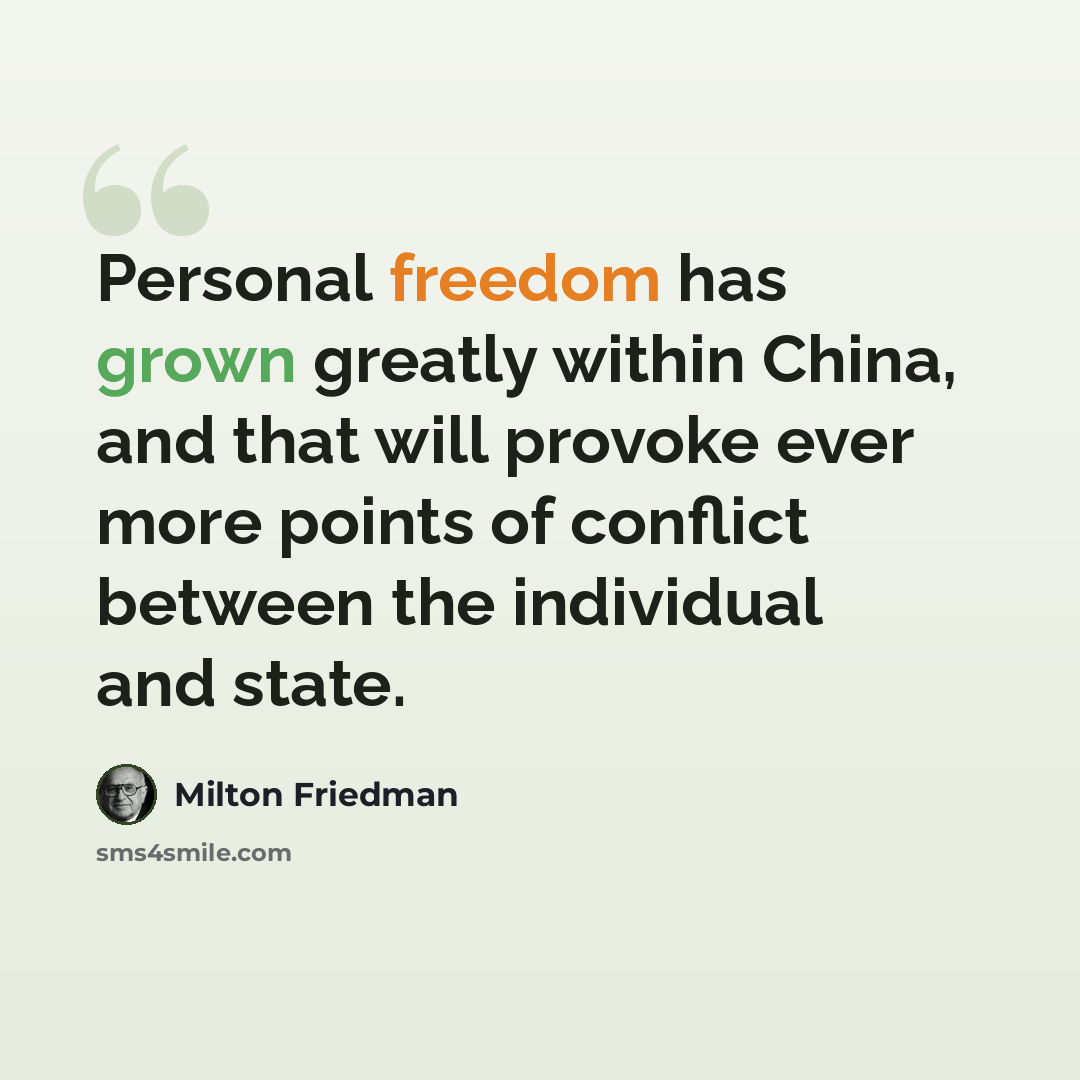 “Personal freedom has grown greatly within China, and that will provoke ever more points of conflict between the individual and state.” quote by Milton Friedman