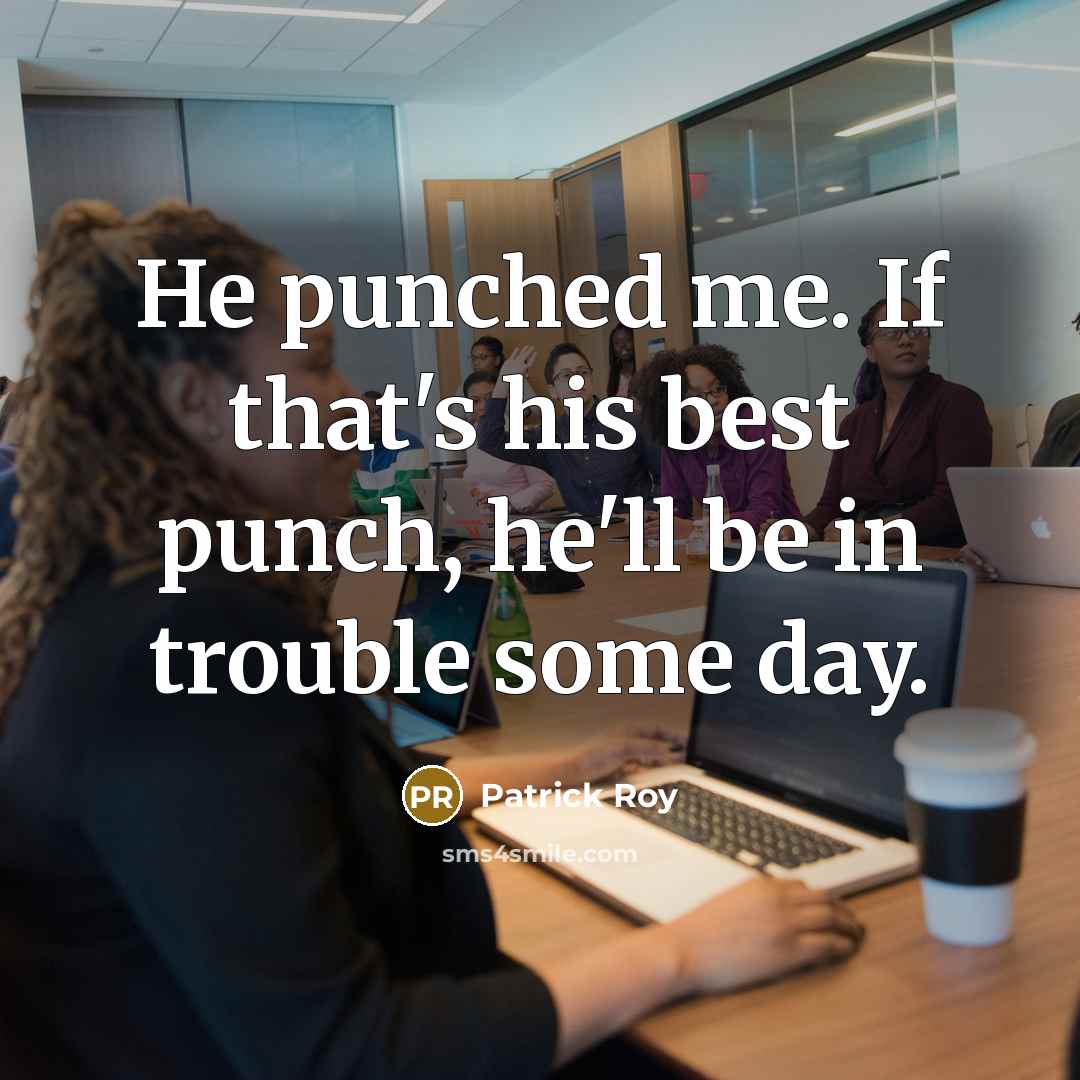 “He punched me. If that's his best punch, he'll be in trouble some day.” quote by Patrick Roy