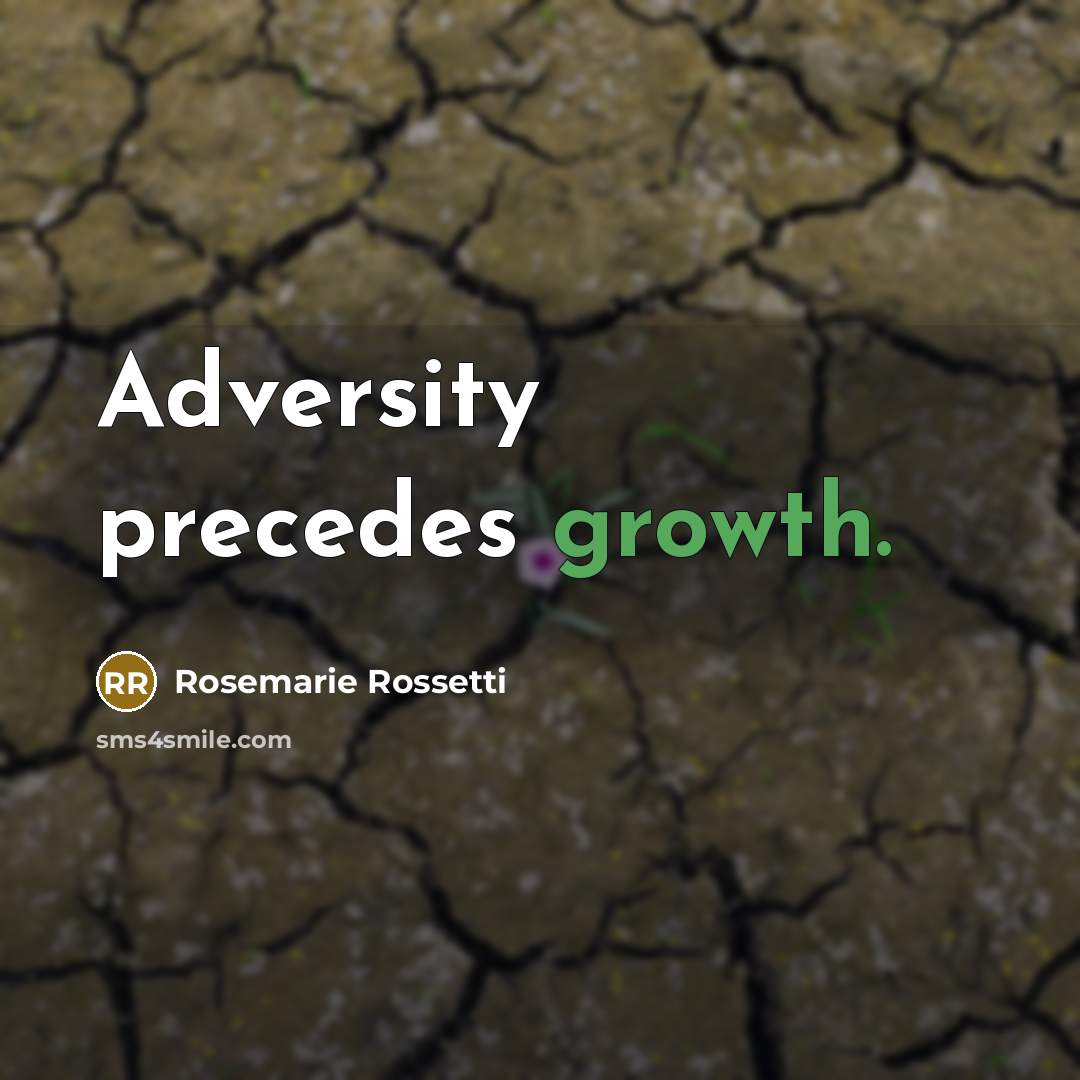 “Adversity precedes growth.” quote by Rosemarie Rossetti