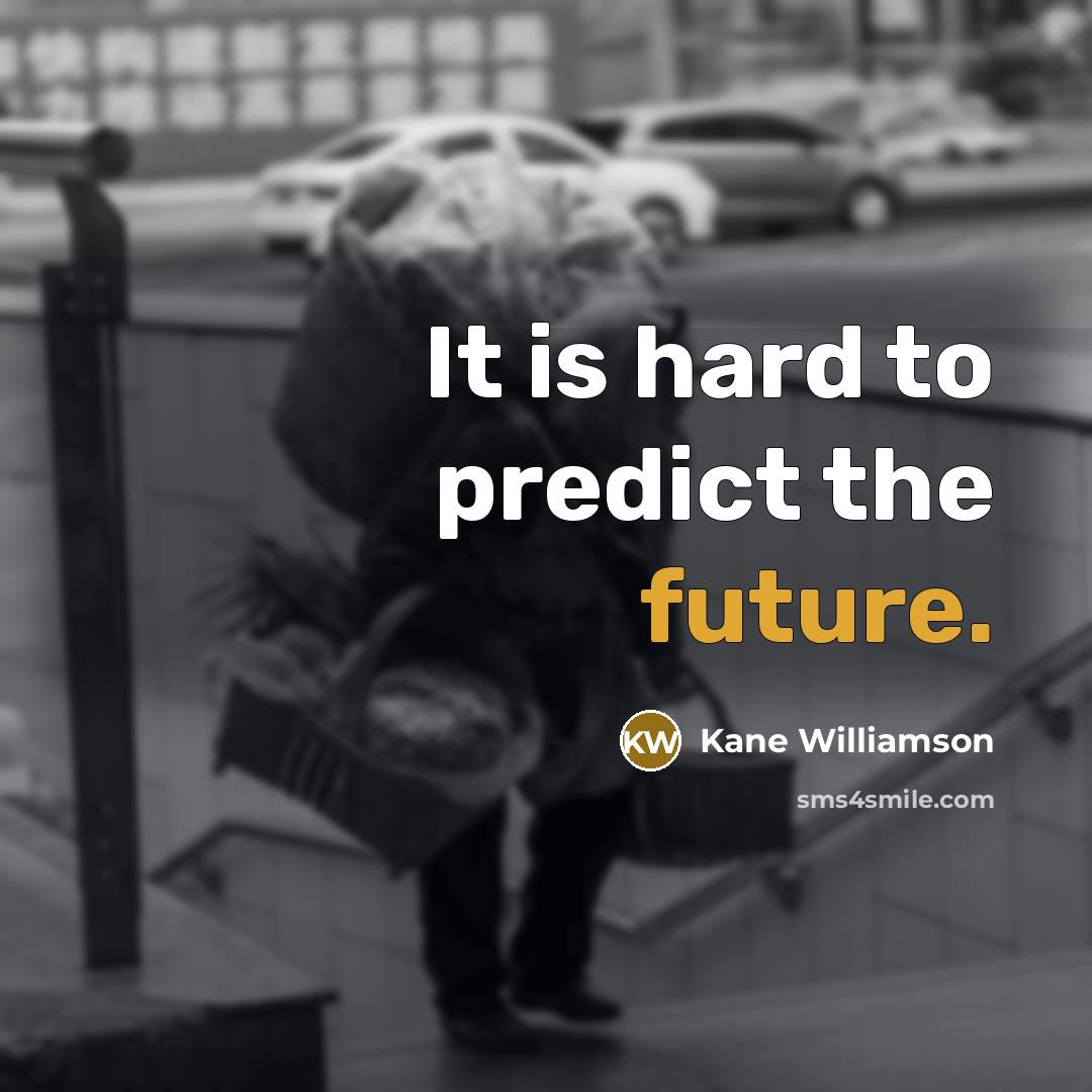 “It is hard to predict the future.” quote by Kane Williamson