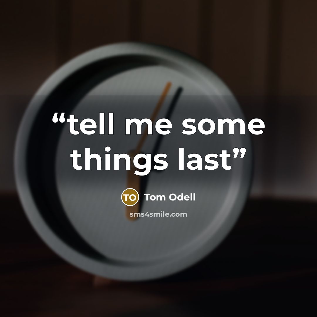 “tell me some things last” quote by Tom Odell