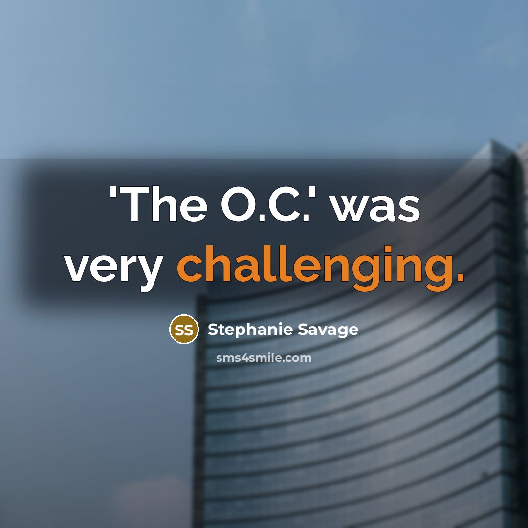 “'The O.C.' was very challenging.” quote by Stephanie Savage