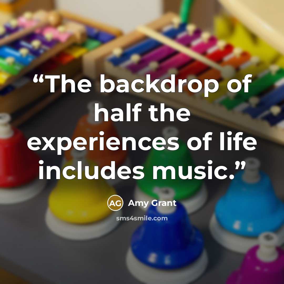 “The backdrop of half the experiences of life includes music.” quote by Amy Grant