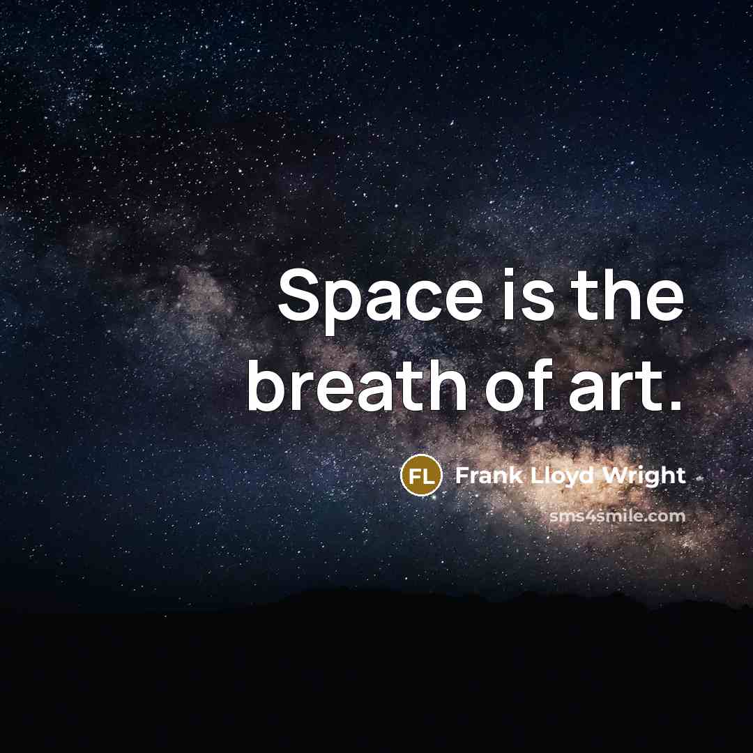 “Space is the breath of art.” quote by Frank Lloyd Wright