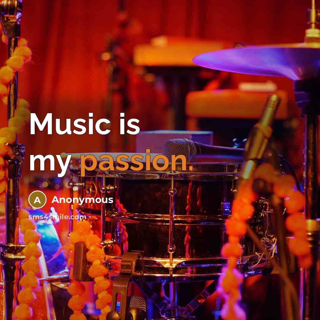 “Music is my passion.” quote by Anonymous