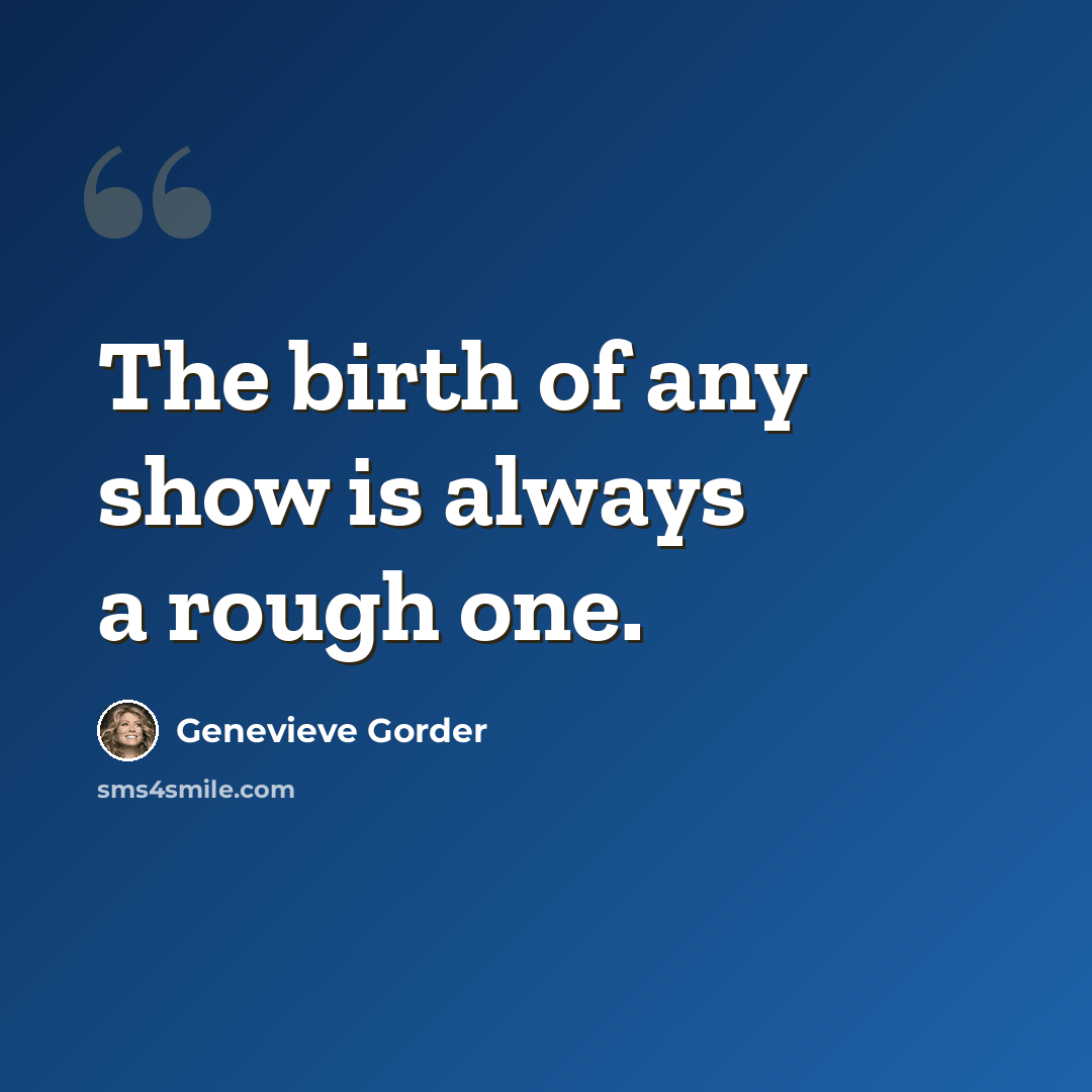 “The birth of any show is always a rough one.” quote by Genevieve Gorder