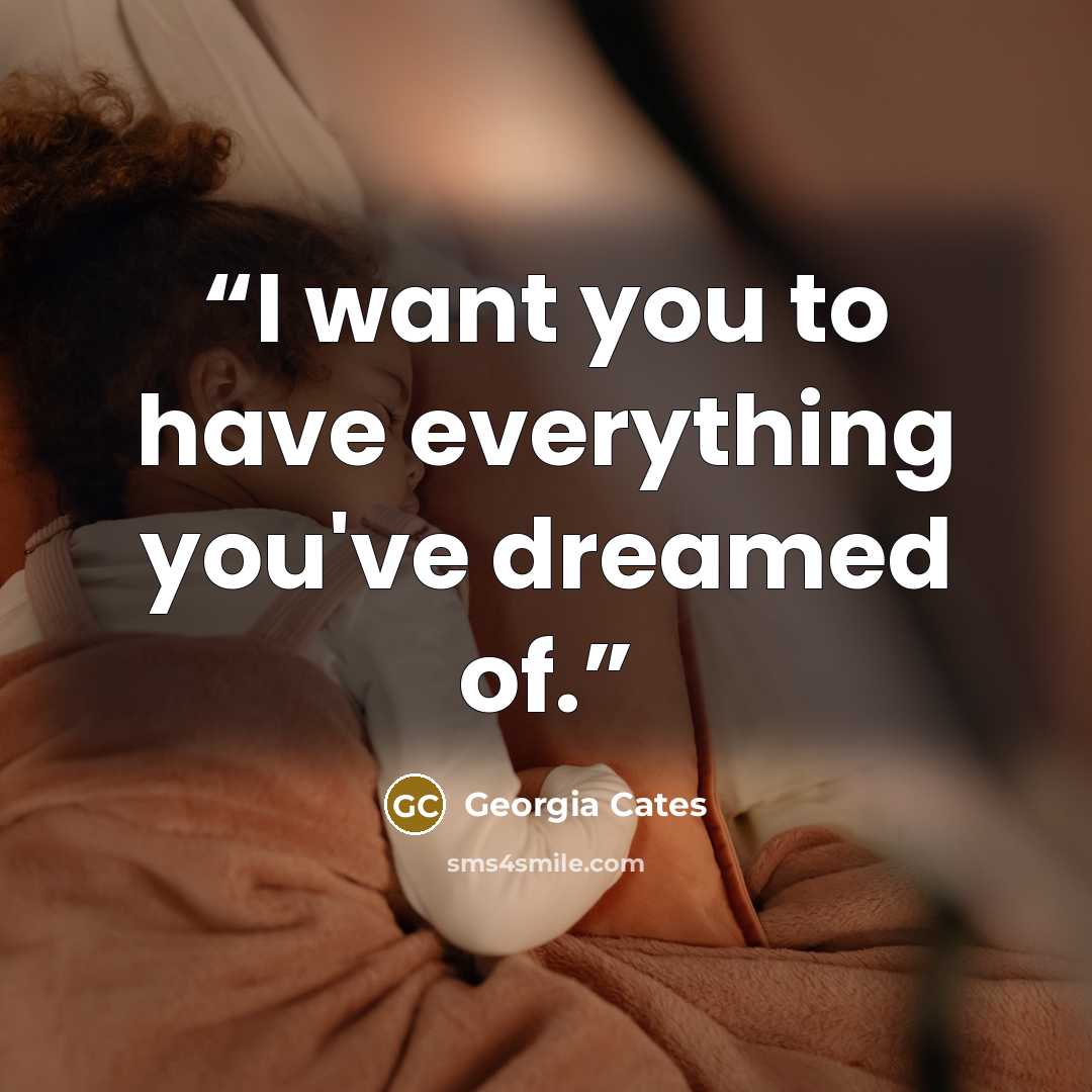 “I want you to have everything you've dreamed of.” quote by Georgia Cates