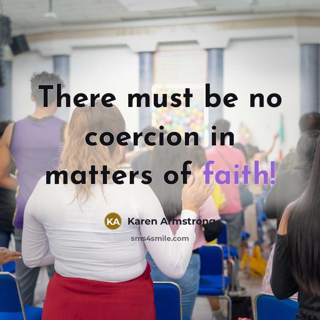 “There must be no coercion in matters of faith!” quote by Karen Armstrong