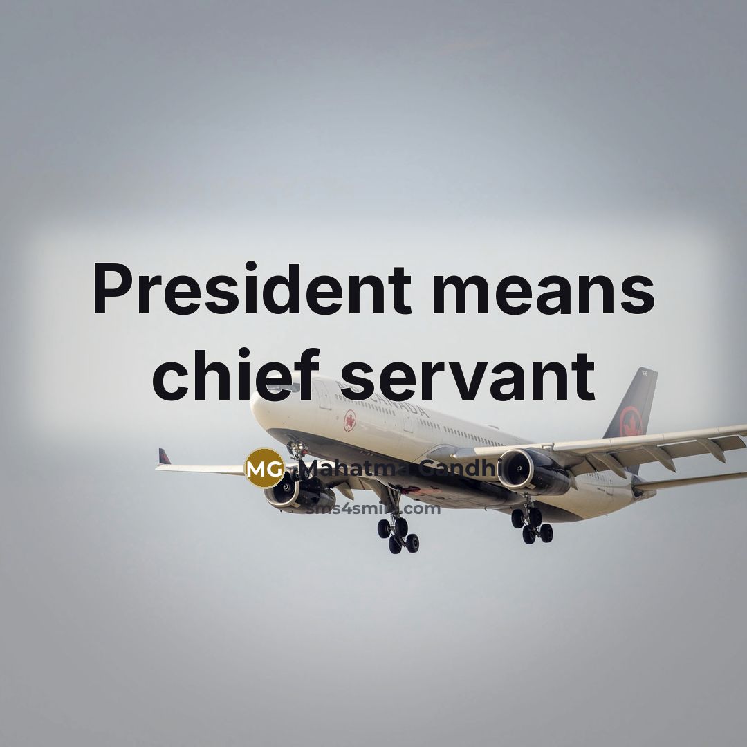 “President means chief servant” quote by Mahatma Gandhi