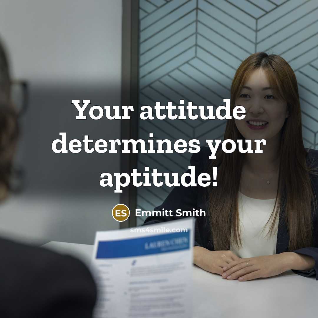 “Your attitude determines your aptitude!” quote by Emmitt Smith