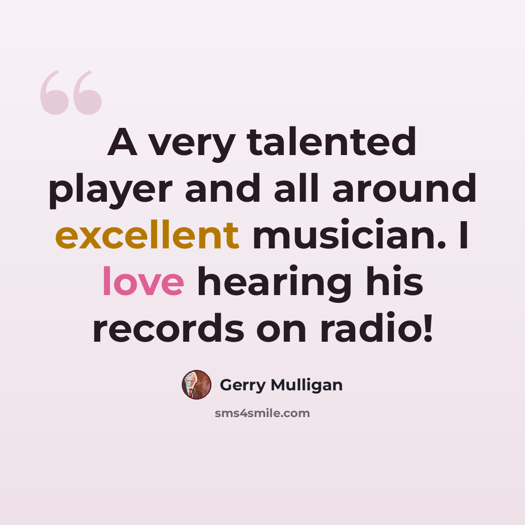 “A very talented player and all around excellent musician. I love hearing his records on radio!” quote by Gerry Mulligan