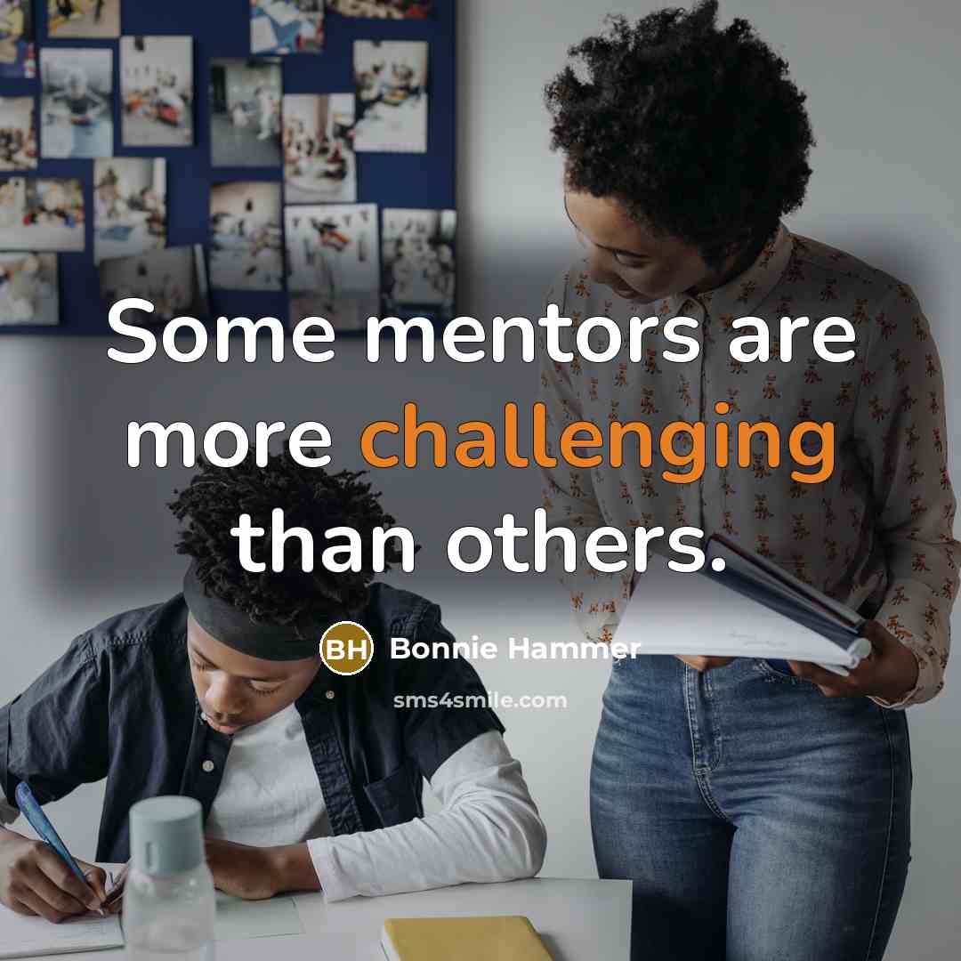“Some mentors are more challenging than others.” quote by Bonnie Hammer