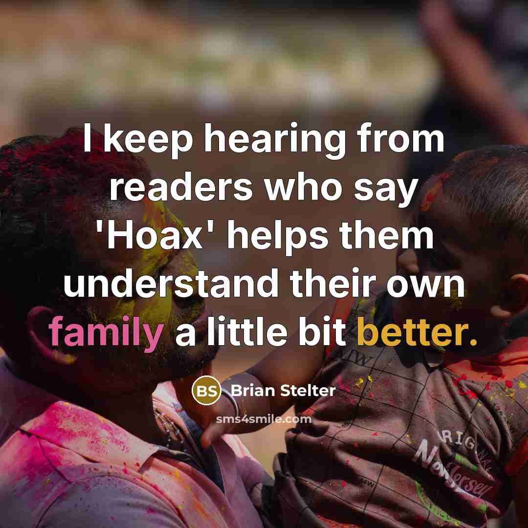 “I keep hearing from readers who say 'Hoax' helps them understand their own family a little bit better.” quote by Brian Stelter