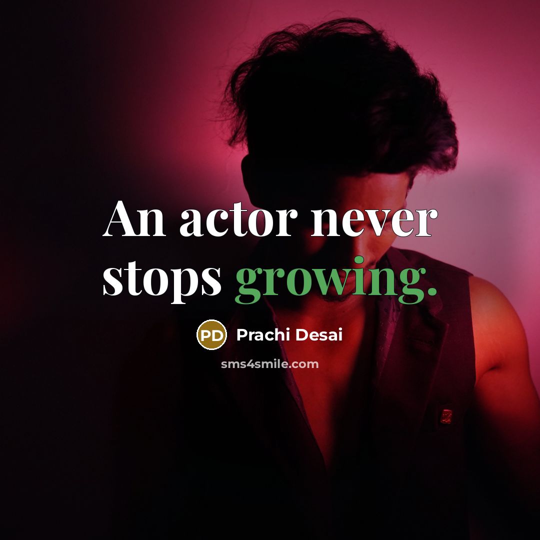 “An actor never stops growing.” quote by Prachi Desai