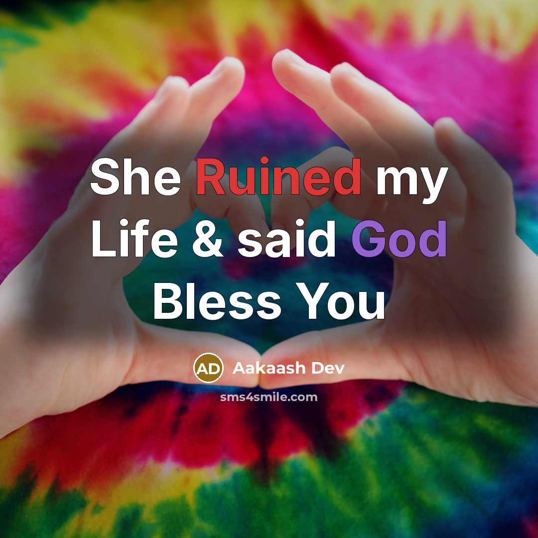 “She Ruined my Life & said God Bless You” quote by Aakaash Dev