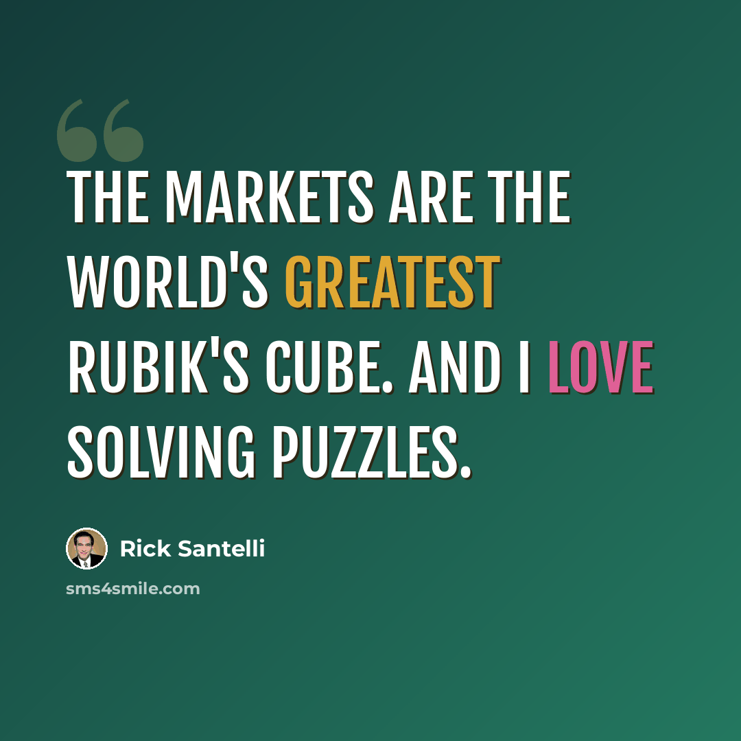 “The markets are the world's greatest Rubik's cube. And I love solving puzzles.” quote by Rick Santelli