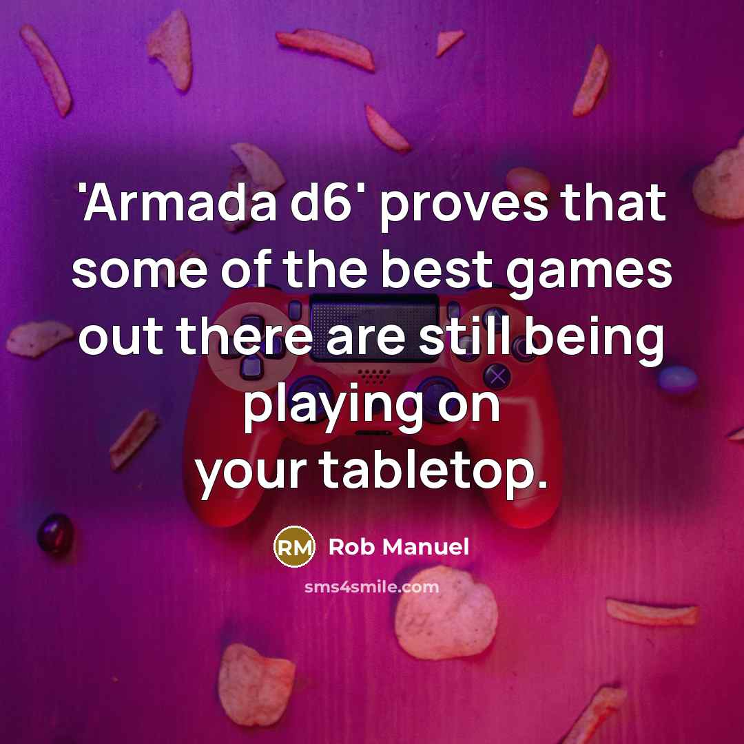 “'Armada d6' proves that some of the best games out there are still being playing on your tabletop.” quote by Rob Manuel