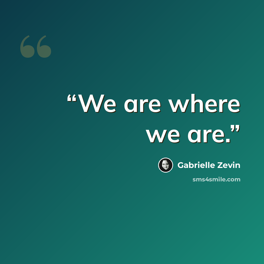 “We are where we are.” quote by Gabrielle Zevin
