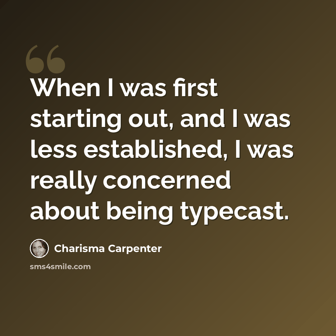 “When I was first starting out, and I was less established, I was really concerned about being typecast.” quote by Charisma Carpenter