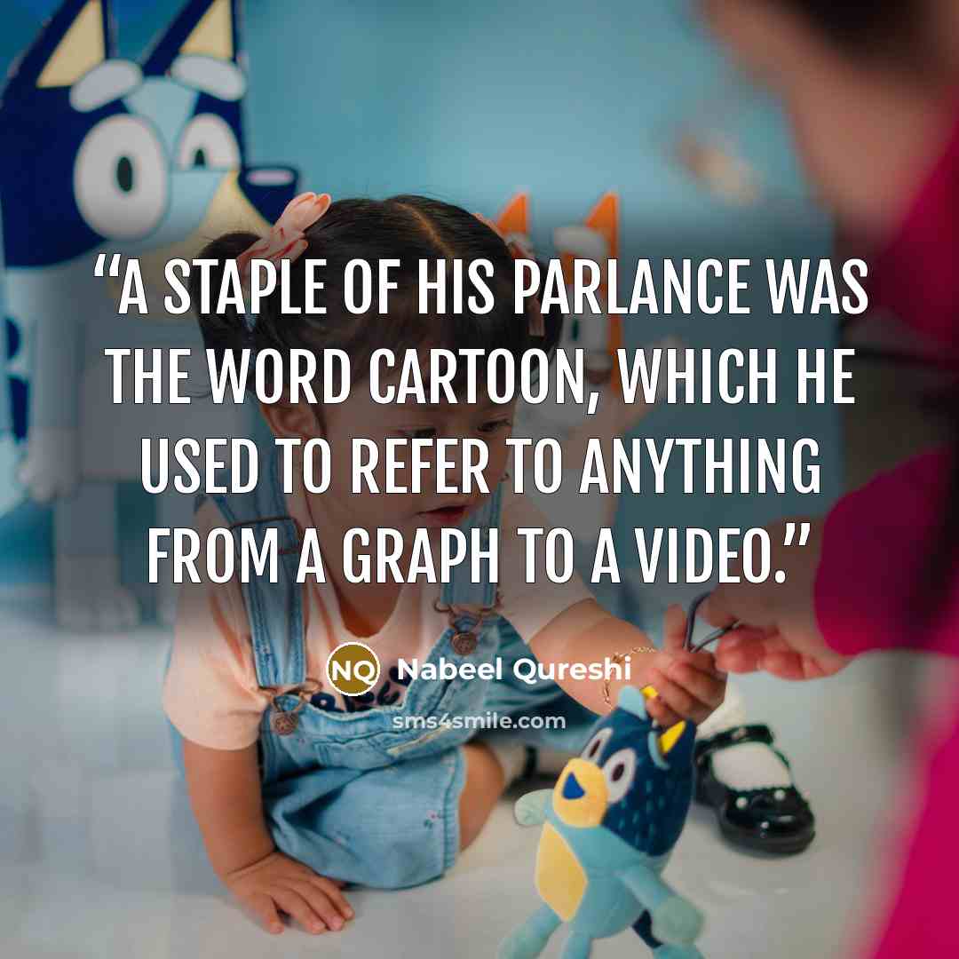 “A staple of his parlance was the word cartoon, which he used to refer to anything from a graph to a video.” quote by Nabeel Qureshi