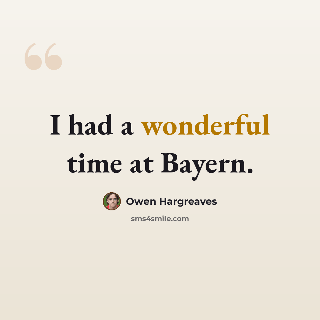 “I had a wonderful time at Bayern.” quote by Owen Hargreaves