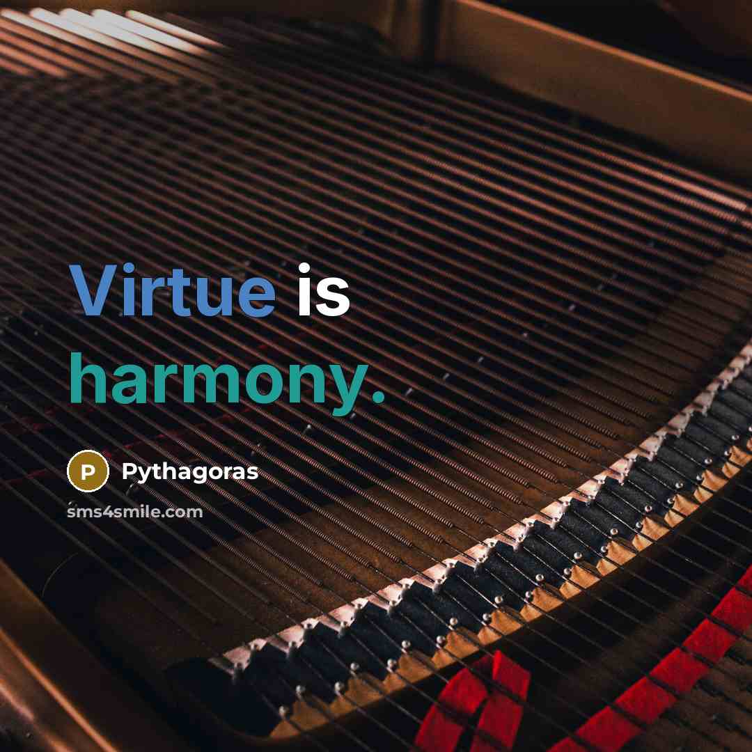 “Virtue is harmony.” quote by Pythagoras