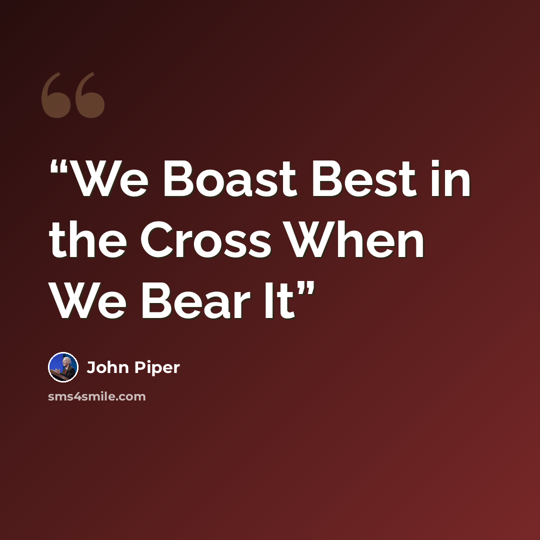 “We Boast Best in the Cross When We Bear It” quote by John Piper