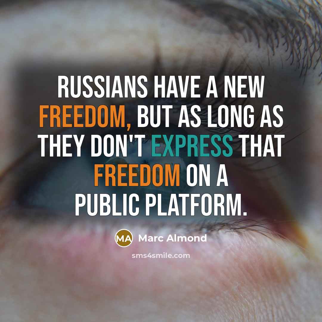 “Russians have a new freedom, but as long as they don't express that freedom on a public platform.” quote by Marc Almond