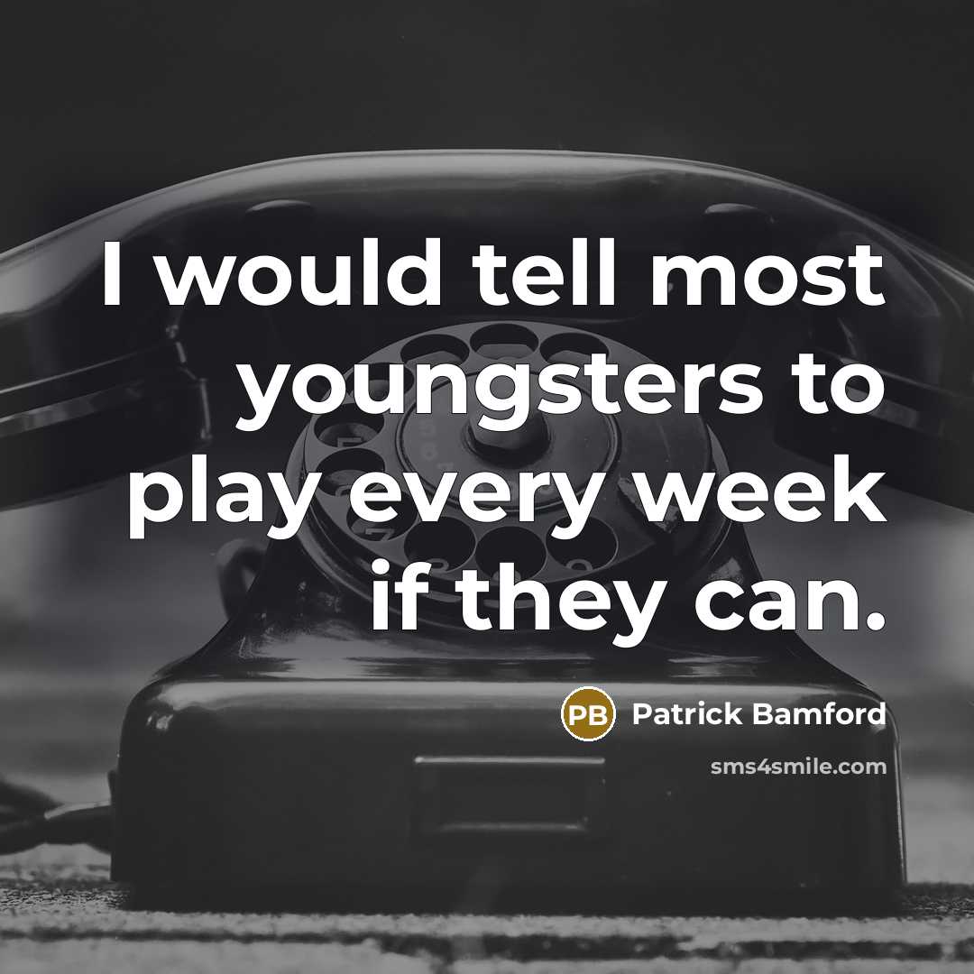 “I would tell most youngsters to play every week if they can.” quote by Patrick Bamford