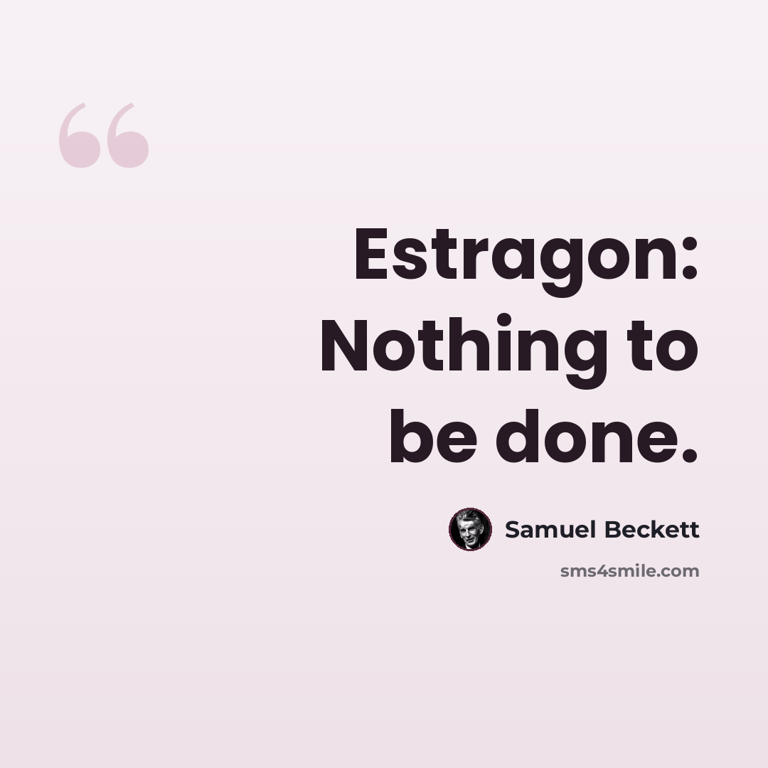 “Estragon: Nothing to be done.” quote by Samuel Beckett