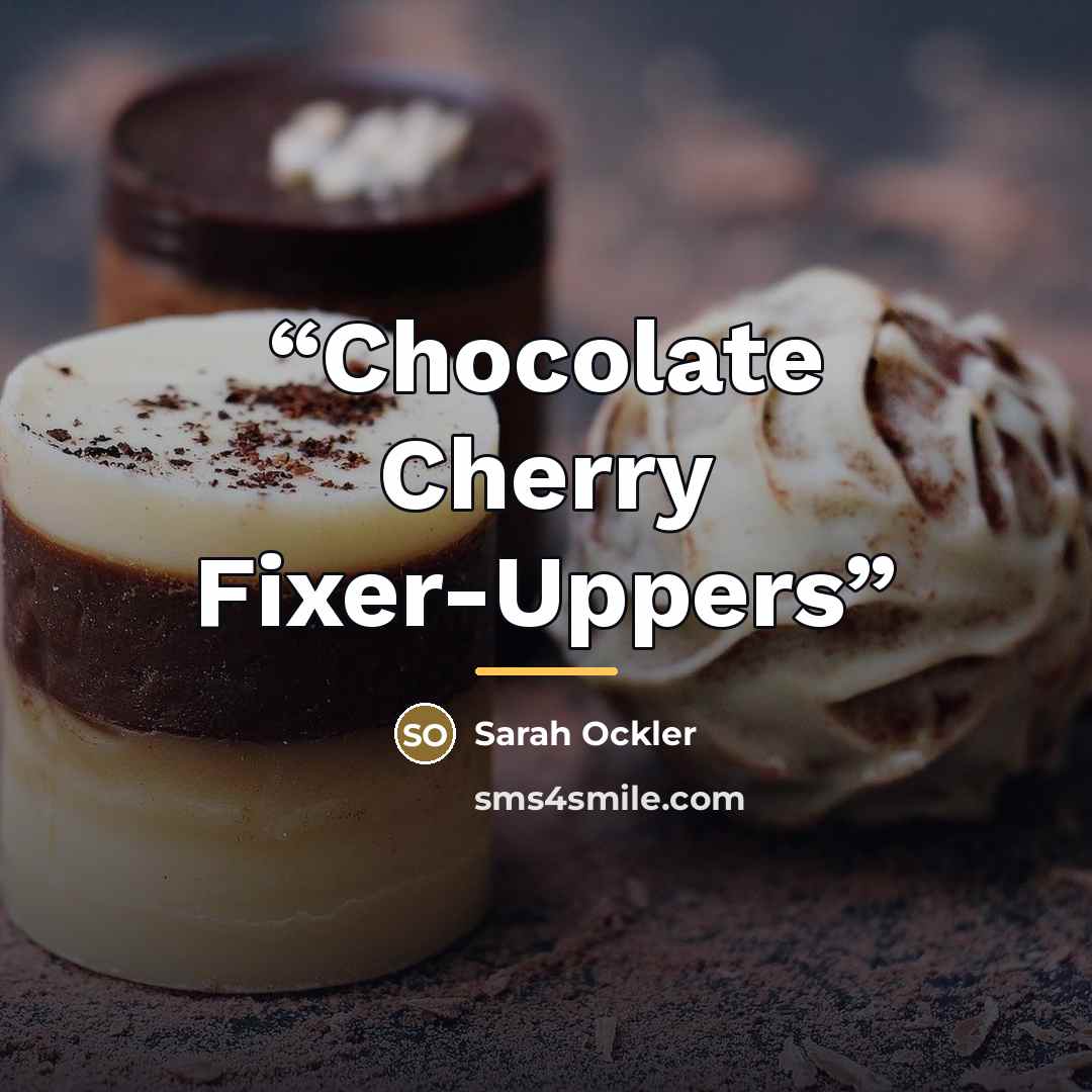 “Chocolate Cherry Fixer-Uppers” quote by Sarah Ockler
