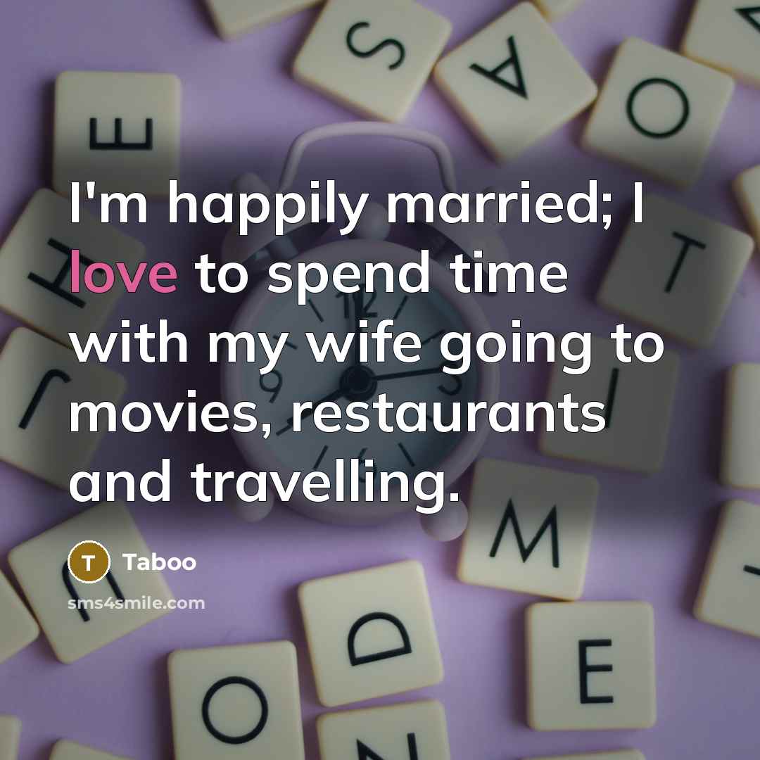 “I'm happily married; I love to spend time with my wife going to movies, restaurants and travelling.” quote by Taboo