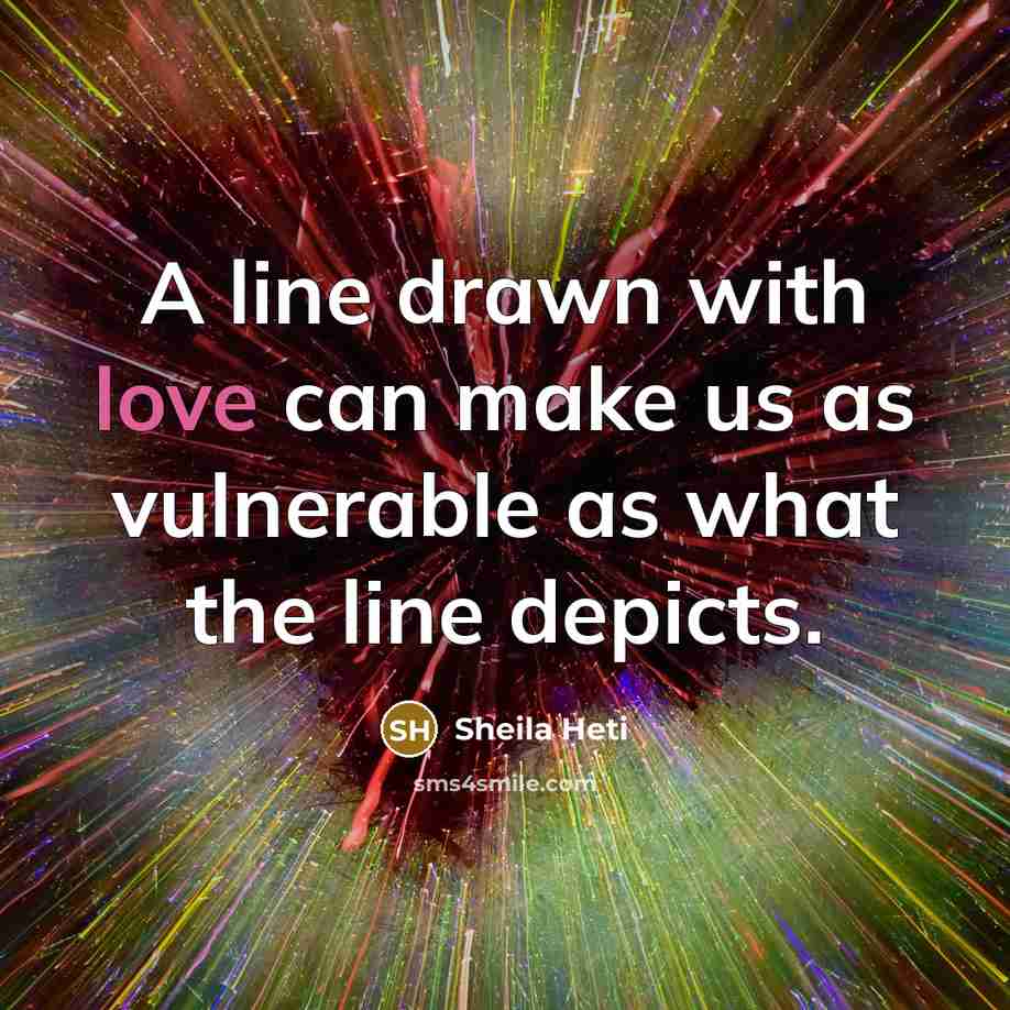 “A line drawn with love can make us as vulnerable as what the line depicts.” quote by Sheila Heti