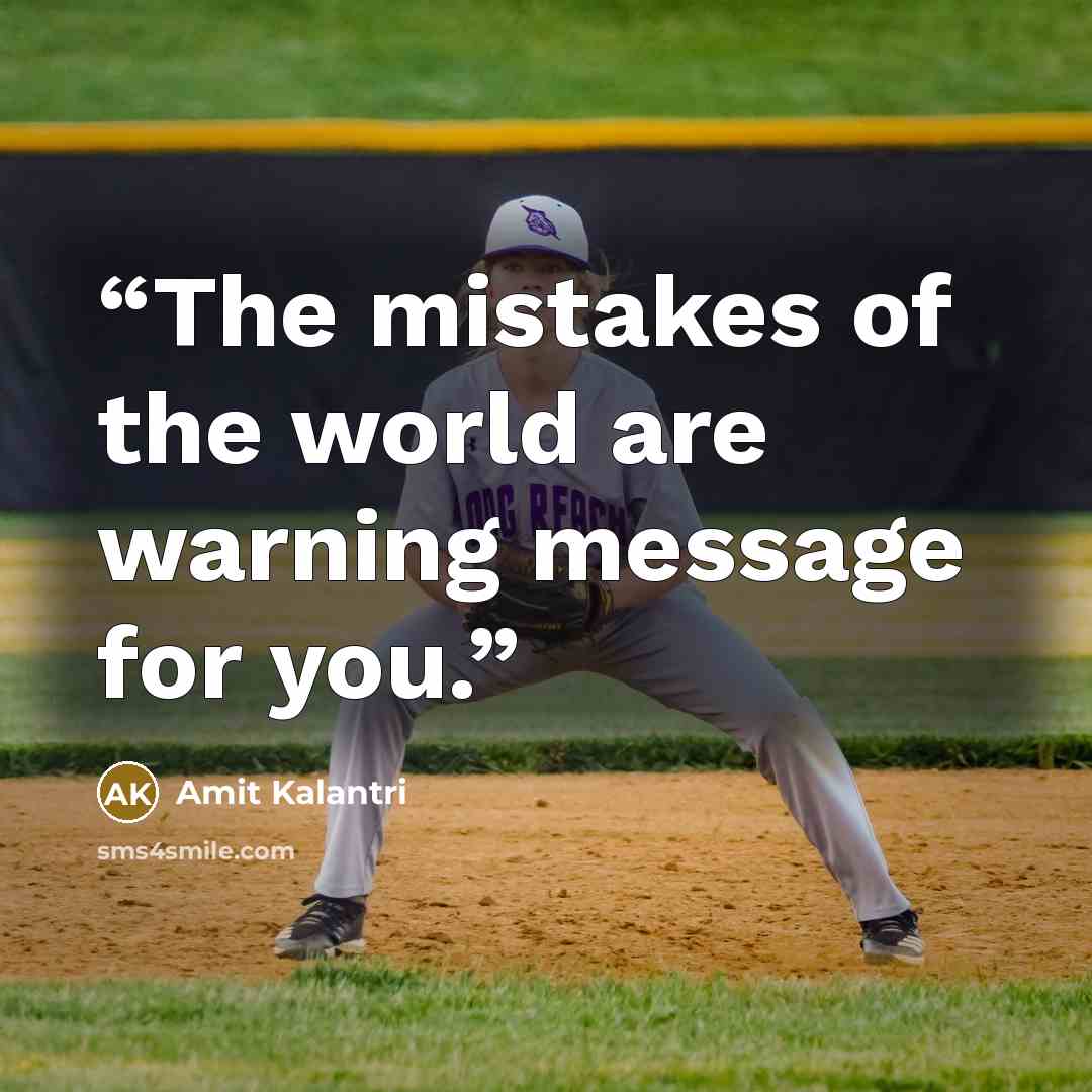 “The mistakes of the world are warning message for you.” quote by Amit Kalantri