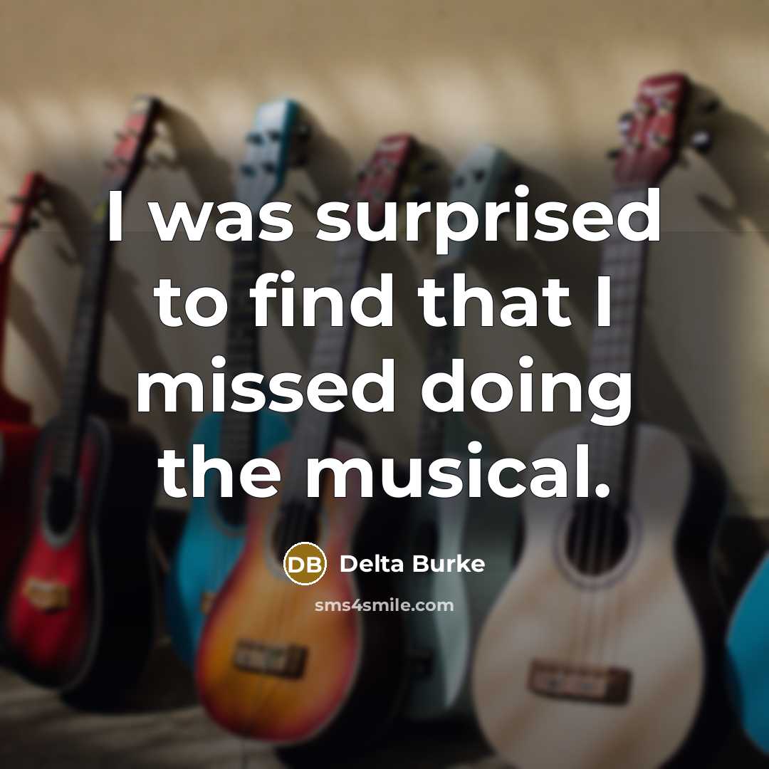 “I was surprised to find that I missed doing the musical.” quote by Delta Burke