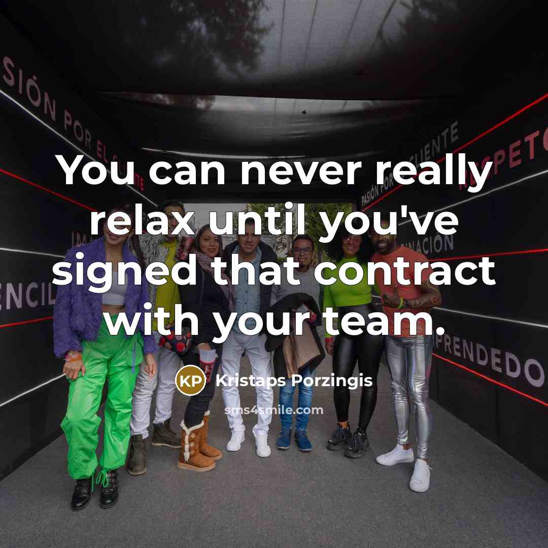“You can never really relax until you've signed that contract with your team.” quote by Kristaps Porzingis