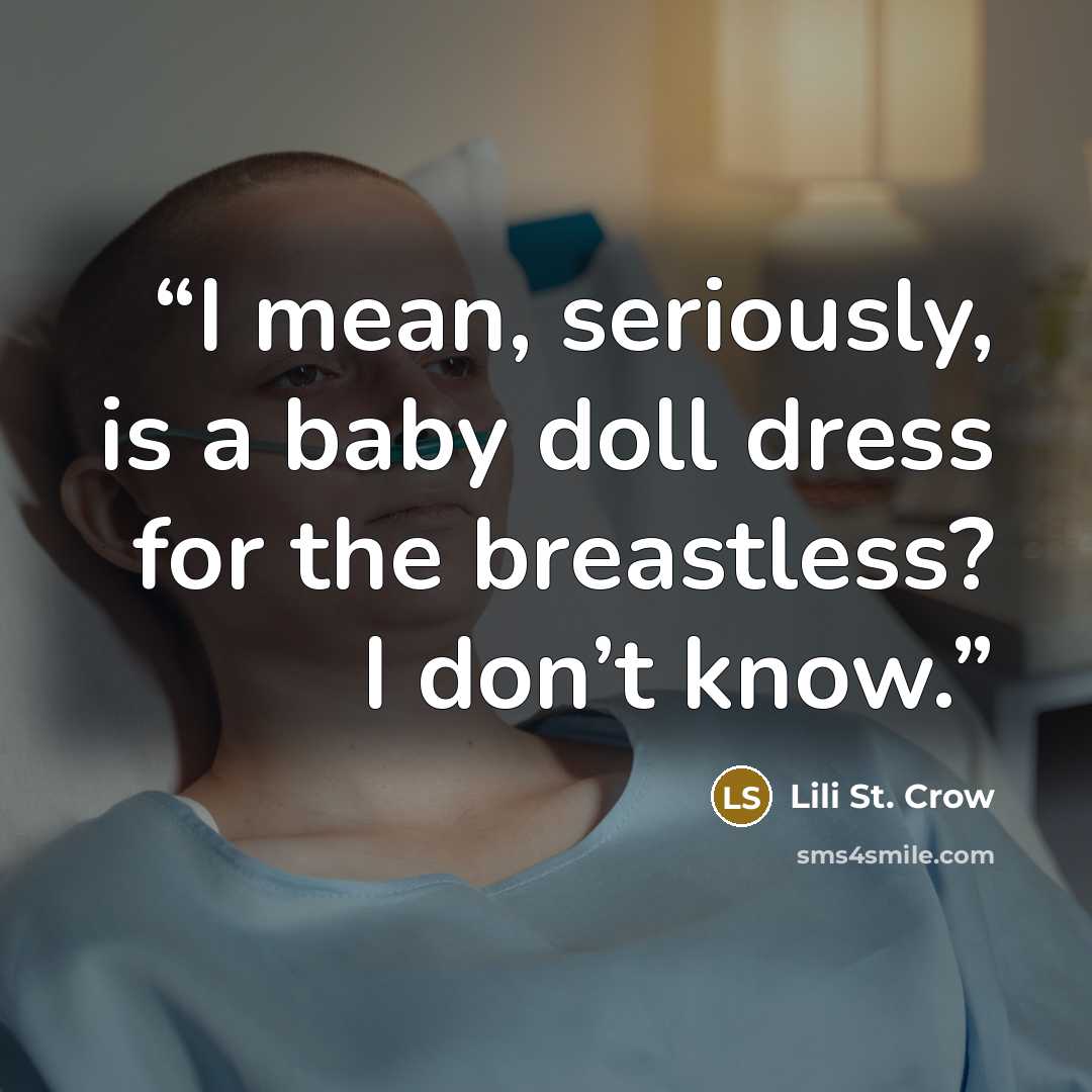 “I mean, seriously, is a baby doll dress for the breastless? I don’t know.” quote by Lili St. Crow