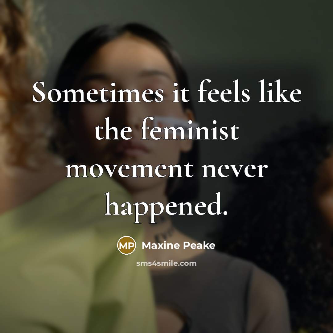 “Sometimes it feels like the feminist movement never happened.” quote by Maxine Peake